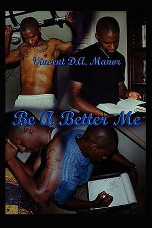 Be a Better Me de Vincent D. a. Manor