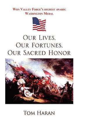 Our Lives, Our Fortunes, Our Sacred Honor de Tom Haran