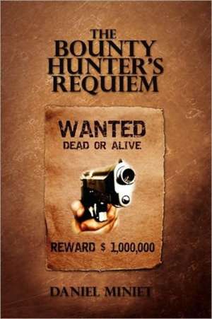 The Bounty Hunter's Requiem de Daniel Miniet