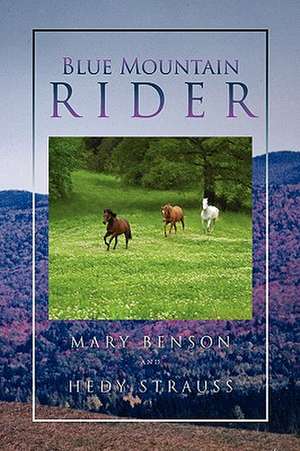 Mary Benson and Hedy Strauss: Blue Mountain Rider