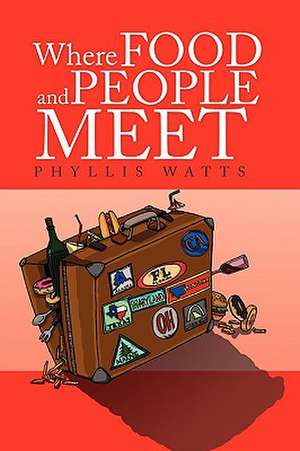 Where Food And People Meet de Phyllis Watts