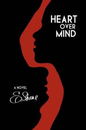 Heart Over Mind de E. Shane