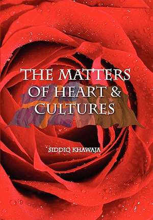 Siddiq Khawaja: Matter of Hearts and Cultures