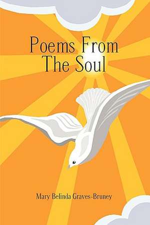 Poems from the Soul de Mary Belinda Graves-Bruney