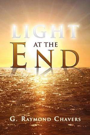 Light at the End de G. Raymond Chavers