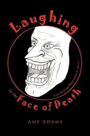 Laughing in the Face of Death de Amy Adams