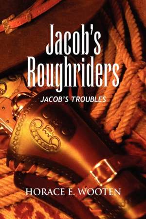 Wooten, H: Jacob's Roughriders