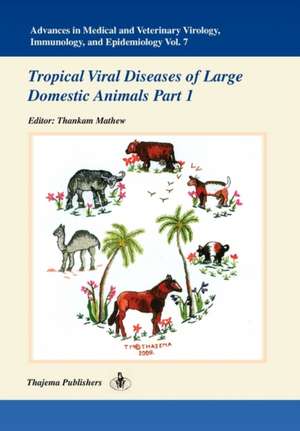 Advances in Medical and Veterinary Virology, Immunology, and Epidemiology- Vol. 7 de Thankam Mathew