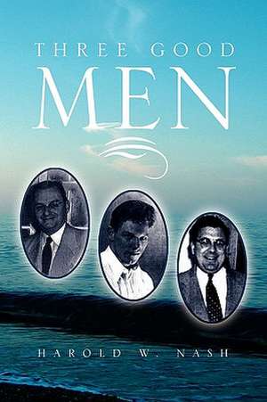 Three Good Men de Harold W. Nash