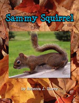 Sammy Squirrel de Rebecca J. Storey