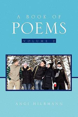 A Book of Poems Volume 2 de Angi Hilbmann