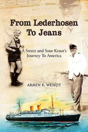 From Lederhosen to Jeans de Armin K. Wendt