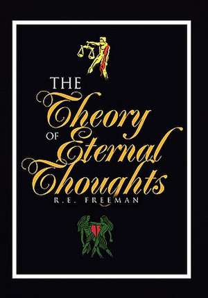 The Theory of Eternal Thoughts de R. E. Freeman