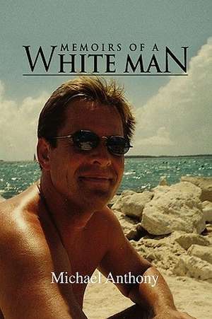 Memoirs of a White Man de Michael Anthony