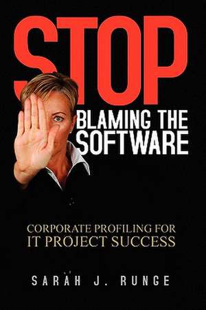 Stop Blaming the Software de Sarah J. Runge