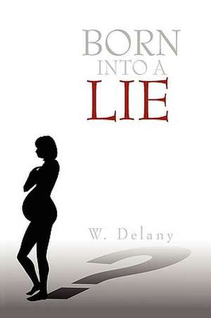 Delany, W: Born Into a Lie