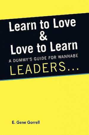 Learn to Love & Love to Learn de E. Gene Gorrell