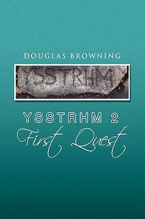 Ysstrhm 2, First Quest de Douglas Browning