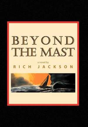 Beyond the Mast de Rich Jackson