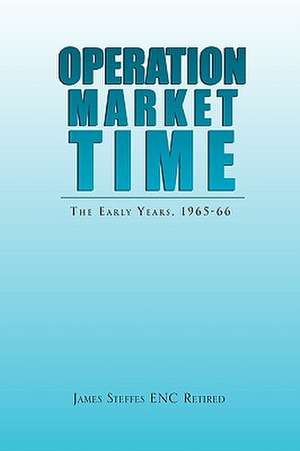 Operation Market Time de James Steffes Enc Retired