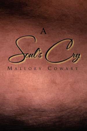 A Soul's Cry de Mallory Cowart