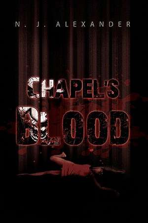 Alexander, N: Chapel's Blood