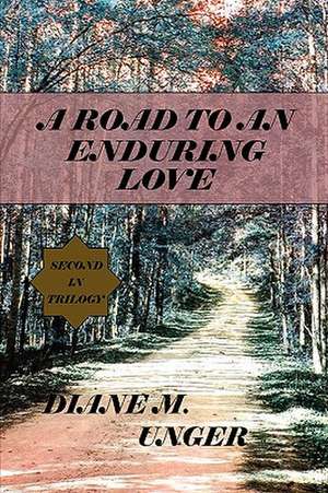 A Road to an Enduring Love de Diane M. Unger