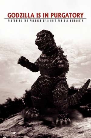 Godzilla Is in Purgatory de David J. Smith