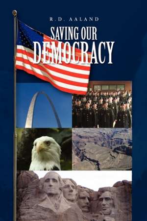 Saving Our Democracy de R. D. Aaland