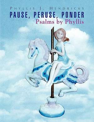 Pause, Peruse, Ponder de Phyllis J. Hendricks