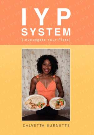 Calvetta Burnette, B: Iyp System (Investigate Your Plate)