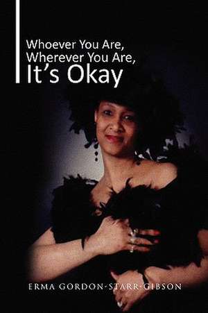 Whoever You Are, Wherever You Are, It's Okay de Erma Gordon-Starr-Gibson