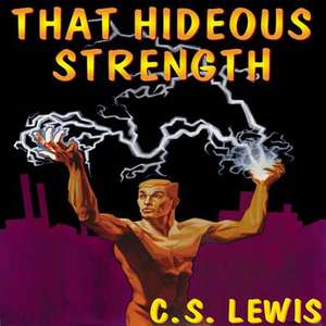 That Hideous Strength: A Modern Fairy-Tale for Grown-Ups de C. S. Lewis