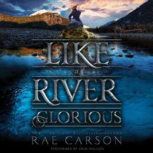 Like a River Glorious de Rae Carson