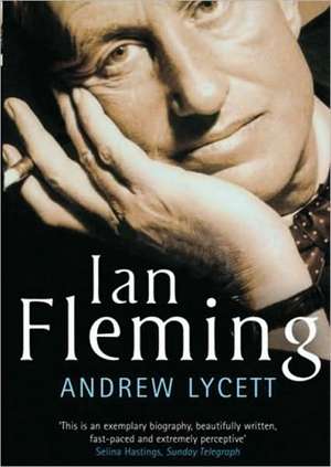 Ian Fleming: The Man Behind James Bond de Andrew Lycett