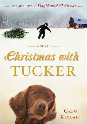 Christmas with Tucker de Greg Kincaid