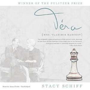 Vera: Mrs. Vladimir Nabokov de Stacy Schiff