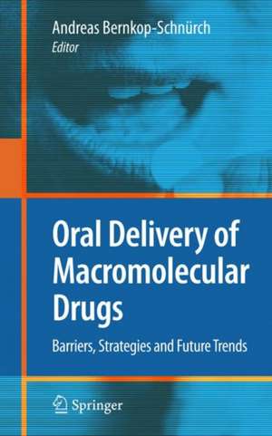 Oral Delivery of Macromolecular Drugs: Barriers, Strategies and Future Trends de Andreas Bernkop-Schnürch