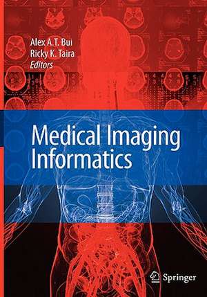 Medical Imaging Informatics de Alex A.T. Bui