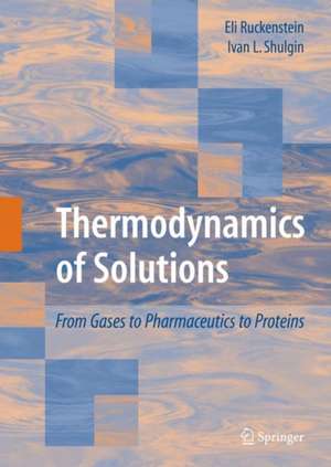 Thermodynamics of Solutions: From Gases to Pharmaceutics to Proteins de Eli Ruckenstein