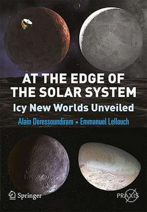 At the Edge of the Solar System: Icy New Worlds Unveiled de A. Doressoundiram