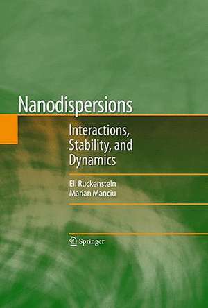 Nanodispersions: Interactions, Stability, and Dynamics de Eli Ruckenstein