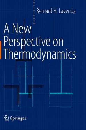 A New Perspective on Thermodynamics de Bernard H. Lavenda