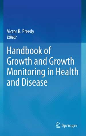 Handbook of Growth and Growth Monitoring in Health and Disease de Victor R. Preedy