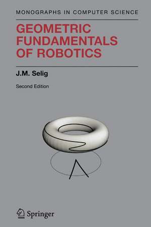 Geometric Fundamentals of Robotics de J. M. Selig