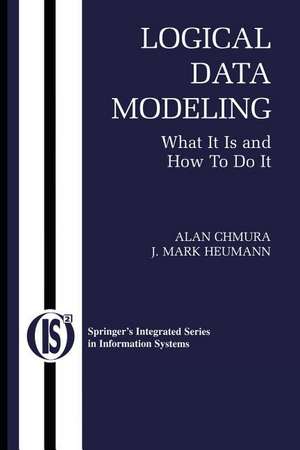 Logical Data Modeling: What it is and How to do it de Alan Chmura