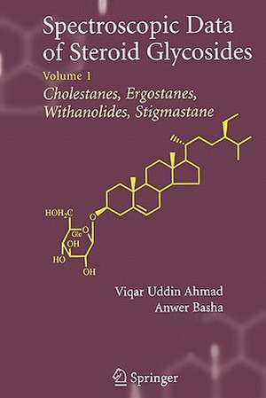 Spectroscopic Data of Steroid Glycosides: Volume 1 de Anwer Basha
