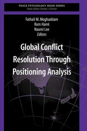 Global Conflict Resolution Through Positioning Analysis de Fathali M. Moghaddam