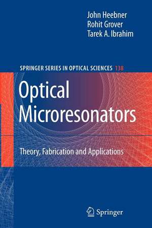 Optical Microresonators: Theory, Fabrication, and Applications de John Heebner