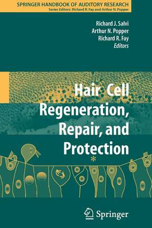 Hair Cell Regeneration, Repair, and Protection de Richard J. Salvi